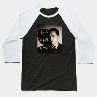 Albert Camus black and white portrait and quote: Live to the point of tears Baseball T-Shirt